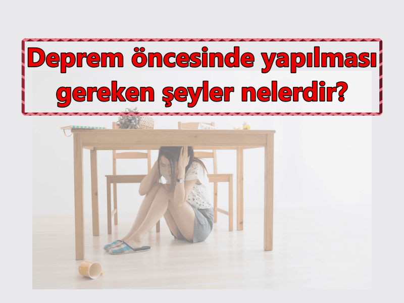 Deprem öncesinde yapılması gereken şeyler nelerdir