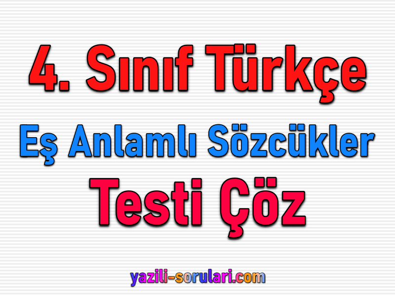 4. Sınıf Türkçe Eş Anlamlı Sözcükler Testi Çöz