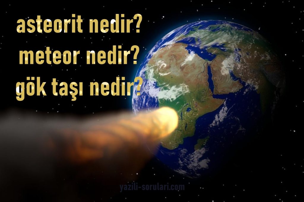 asteroit, meteor, gök taşı nedir?