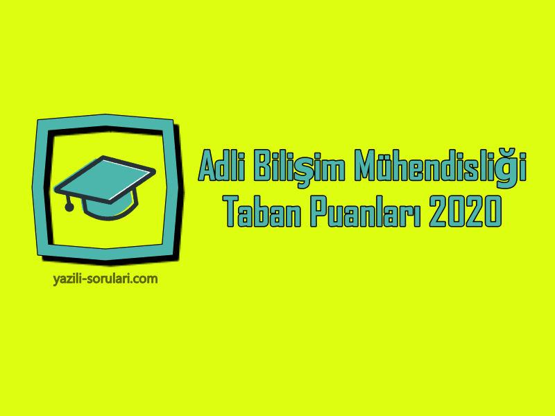 Adli Bilişim Mühendisliği 2020 Taban Puanları Ve Başarı Sıralaması